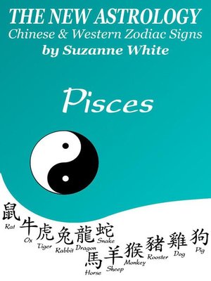cover image of Pisces the New Astrology--Chinese and Western Zodiac Signs